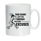 A white ceramic mug with the funny tennis slogan on the front that reads 'This Court Ain't Big Enough For Your Excuses'