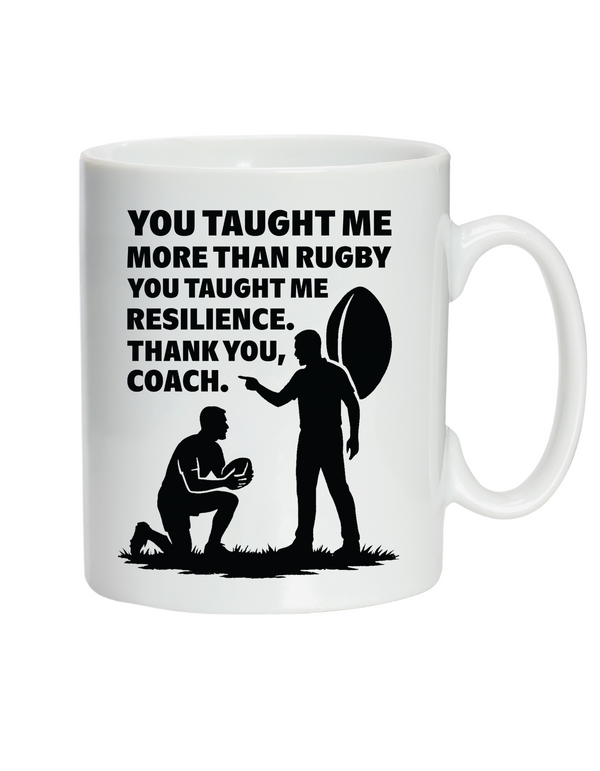 A white mug with the funny rugby saying on the front that reads 'You Taught Me More Than Rugby, You Taught Me Resilience. Thank You, Coach'
