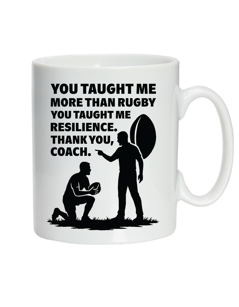 A white mug with the funny rugby saying on the front that reads 'You Taught Me More Than Rugby, You Taught Me Resilience. Thank You, Coach'