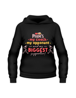 A black hoodie with the lovely tennis slogan on the front that reads 'Mums My Coach, My Opponent and My Biggest Supporter