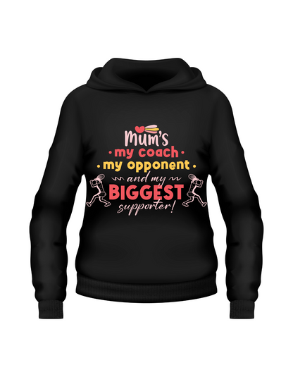 A black hoodie with the lovely tennis slogan on the front that reads 'Mums My Coach, My Opponent and My Biggest Supporter