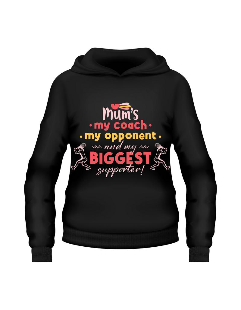 A black hoodie with the lovely tennis slogan on the front that reads 'Mums My Coach, My Opponent and My Biggest Supporter