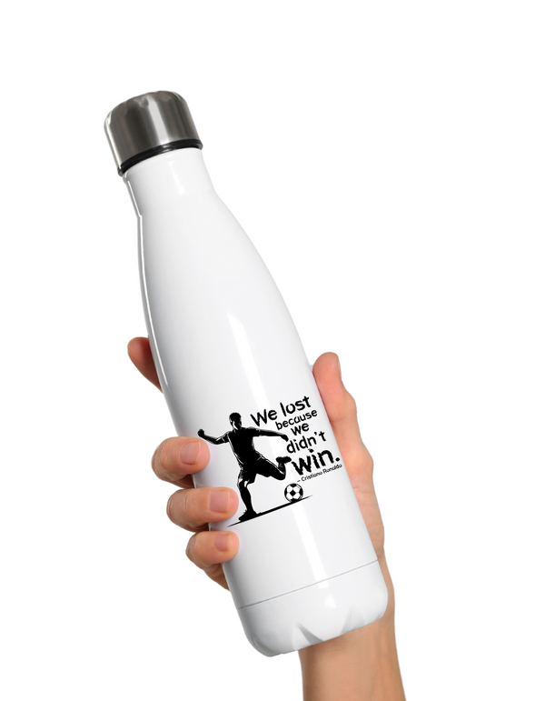 White water bottle with a black graphic and text held by a hand on a white background with the slogan, We lost because we didn't win - Cristiano Ronaldo