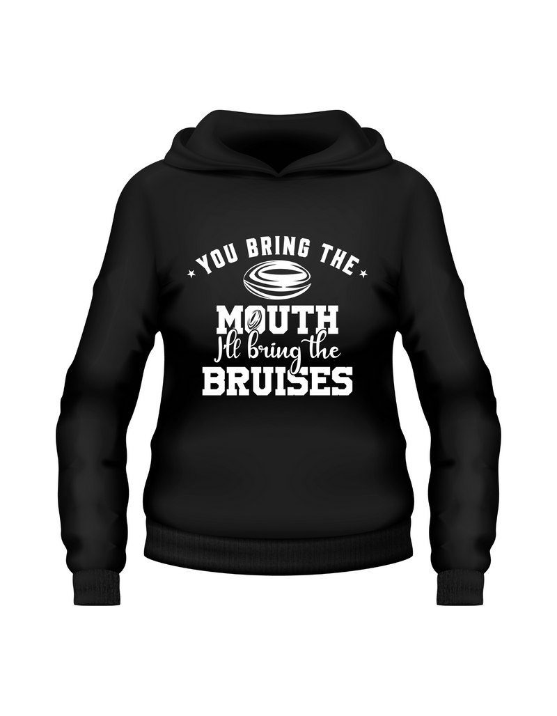 You Bring the Mouth I’ll Bring the Bruises | Funny Rugby Hoodie