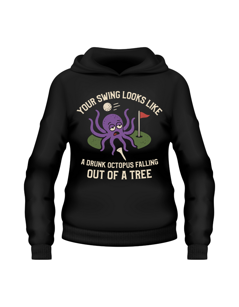 Your Swing Looks Like a Drunk Octopus Falling out of a Tree | Funny Golf Hoodie