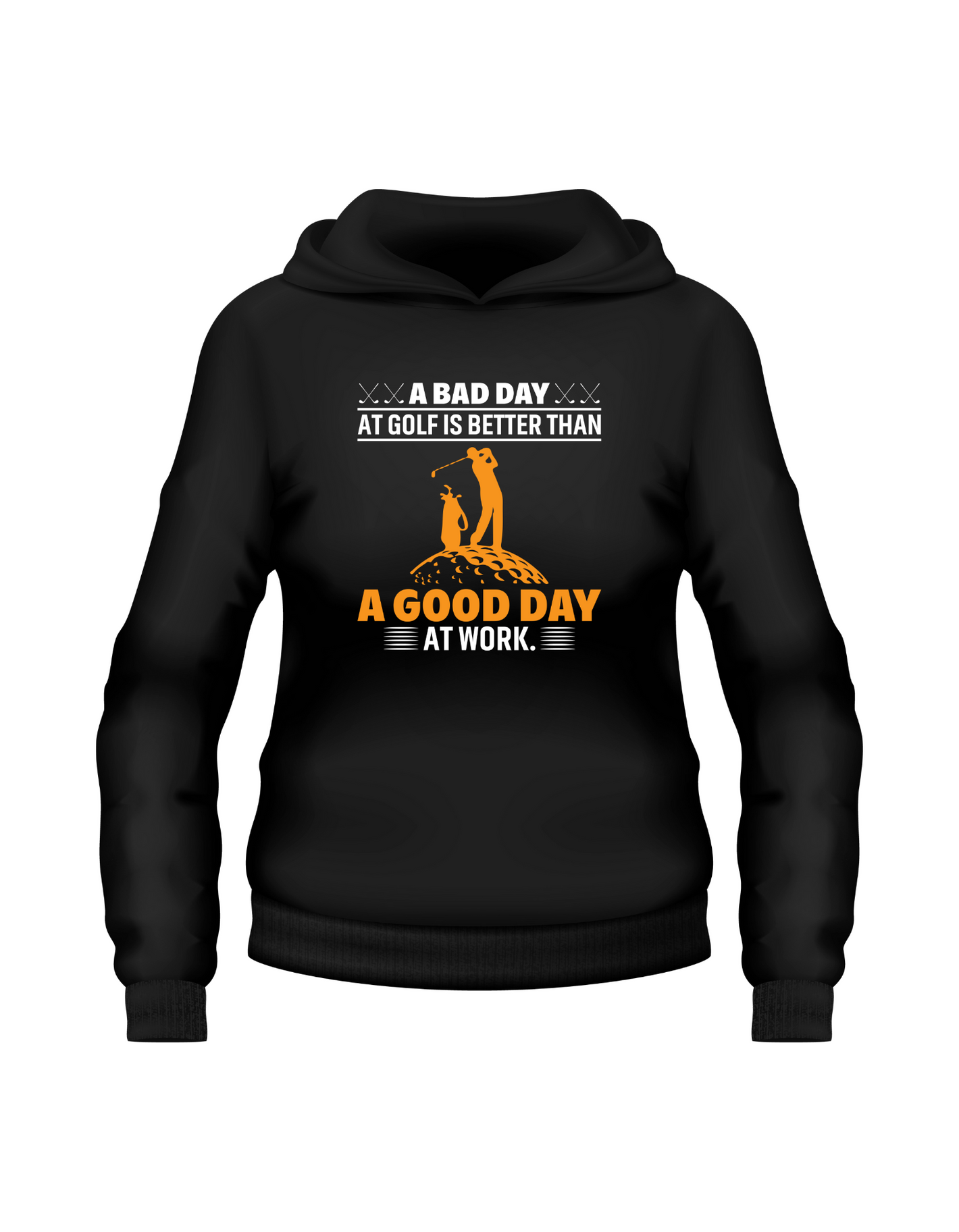 A Bad Day at Golf Is Better Than a Good Day at Work | Funny Golf Hoodie