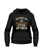 Black hoodie with humorous text design on a white background.  This is a Cows Corner hoodie with the funny fantasy football slogan on the front that reads 'Your Fantasy Team Has One Setting: Utter Sh*tness'. Cows Corner gifts are perfect for sport-mad fans, these gifts work brilliantly for birthdays, new baby celebrations, Father’s Day, Mother’s Day, Christmas, anniversaries, thank you gifts, end-of-season team awards, graduations, retirements, and just-because moments when you want to raise a smile.