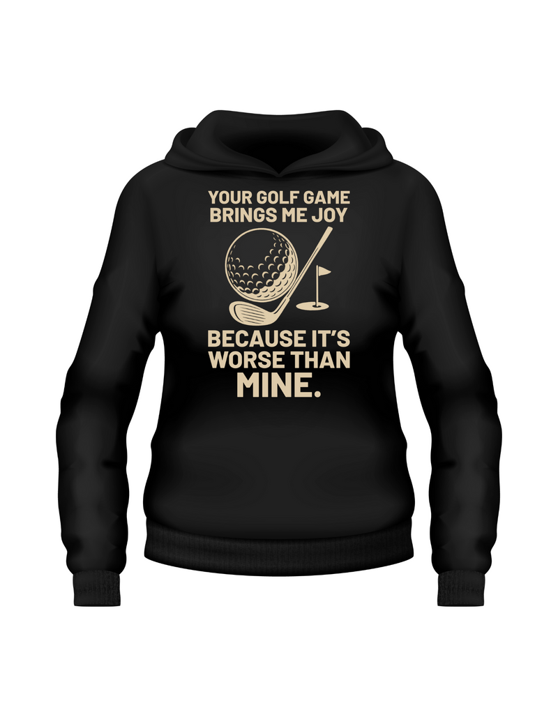 Your Golf Game Bring Me Joy, Because It’s Worse Than Mine | Funny Golf Hoodie, Premium Fabric, Multiple Junior & Adult Sizes