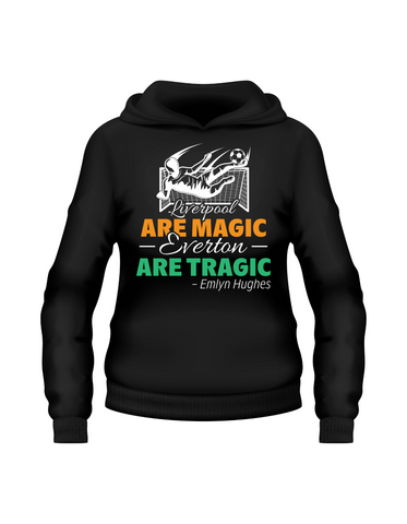 Liverpool Are Magic, Everton Are Tragic – Emlyn Hughes | Funny Football Hoodie, Premium Fabric, Multiple Adult and Junior Sizes