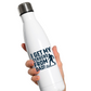 A 500ml stainless steal white water bottle that has the funny football slogan on the front that reads 'I Get My Tekkers From Dad'
