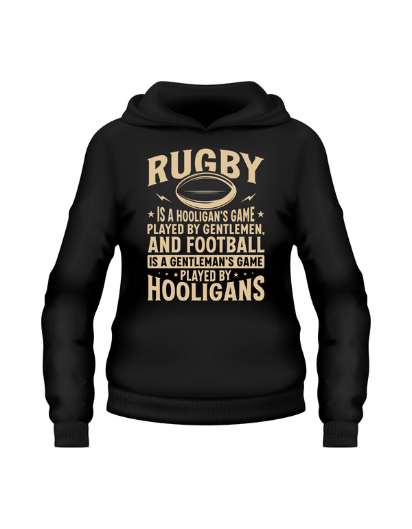 Black hoodie with gold text and rugby ball graphic on a white background, with slogan on the front saying 'Rugby Is a Hooligan’s Game Played by Gentleman, and Football Is a Gentleman’s Game Played by Hooligans
