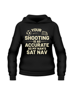 A black hoodie with the funny football slogan on the front that reads 'Your Shooting Is As Accurate as My Nan’s Sat Nav'