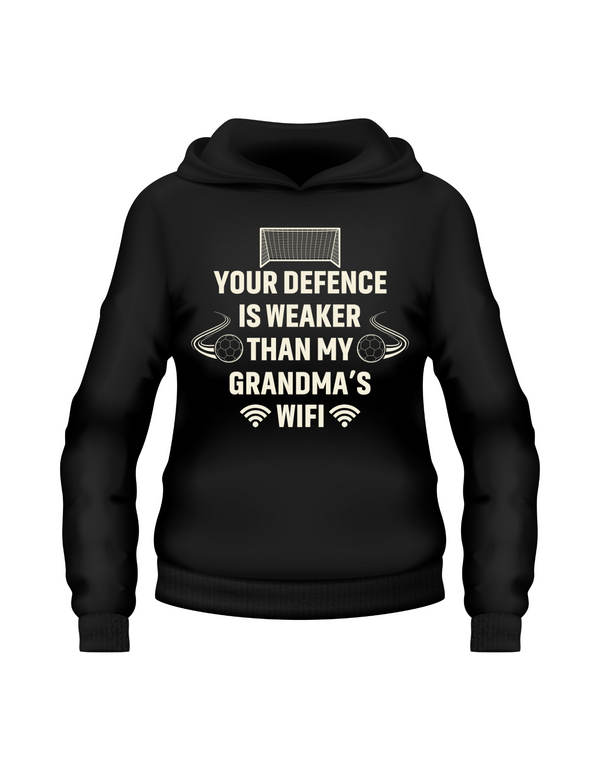 A black hoodie with the funny football slogan on the front that reads 'Your Defence Is Weaker Than My Grandma’s Wifi'