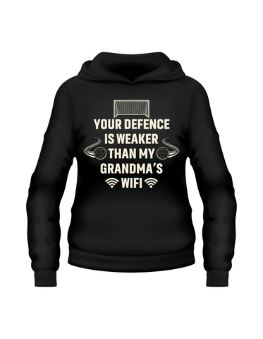 Your Defence Is Weaker Than My Grandma’s Wifi |  Funny Football Hoodie, Premium Fabric, Multiple Sizes