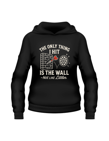The Only Thing I Hit Is the Wall – Not Like Littler | Funny Darts Hoodie