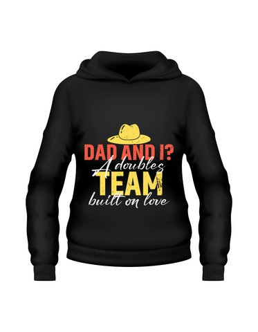 Dad and I? A Doubles Team Built on Love.  Funny Tennis Hoodie. Funny Tennis Hoodie, Premium Fabric, Multiple Adult Sizes