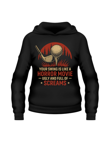 Your Swing Is Like a Horror Movie, Ugly and Full of Screams | Funny Golf Hoodie, Premium Fabric, Multiple Junior & Adult Sizes