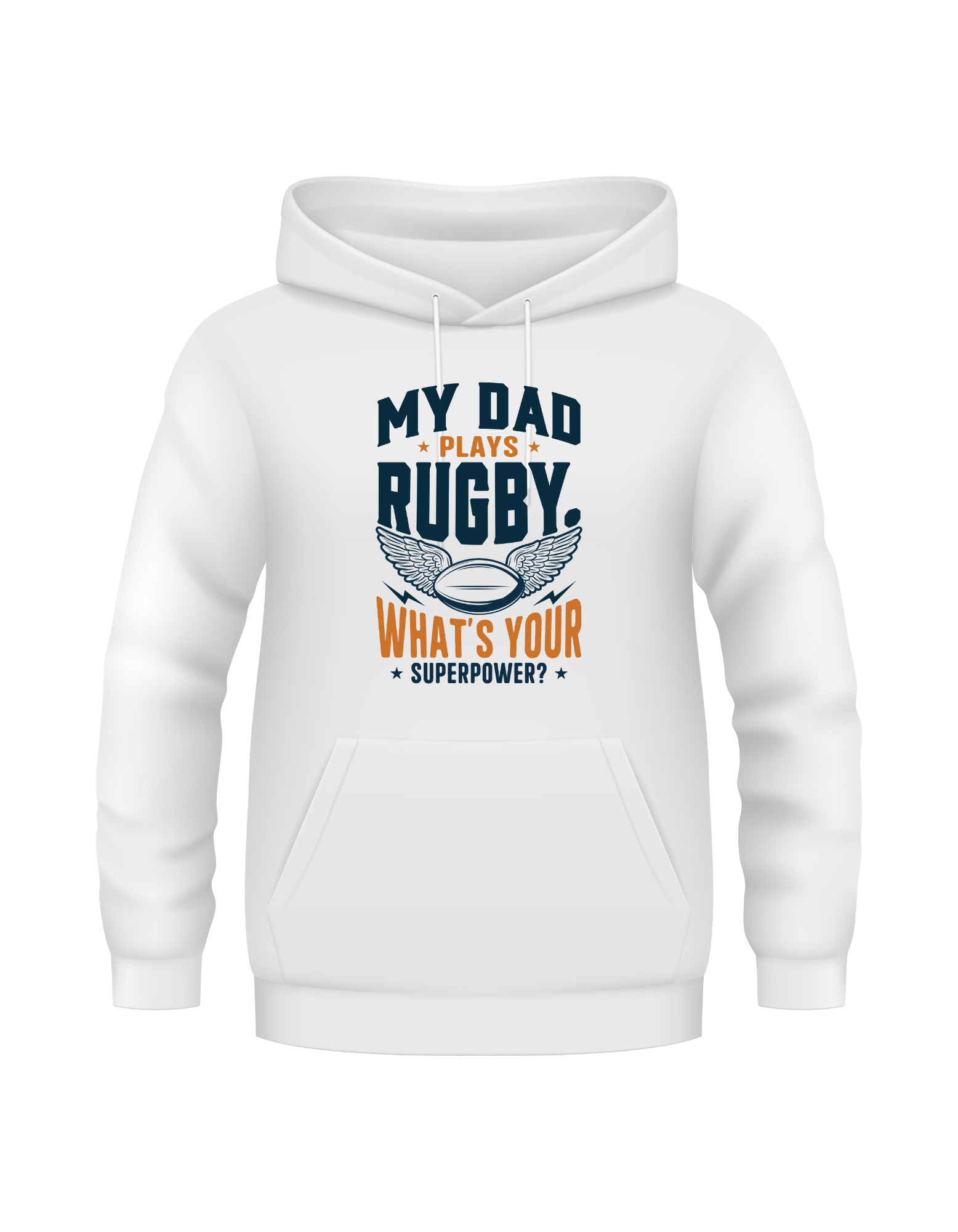 White hoodie with text 'My Dad Plays Rugby, What's Your Superpower?' on a white background, with a slogan on the front saying 'My Dad Plays Rugby. What’s Your Superpower?