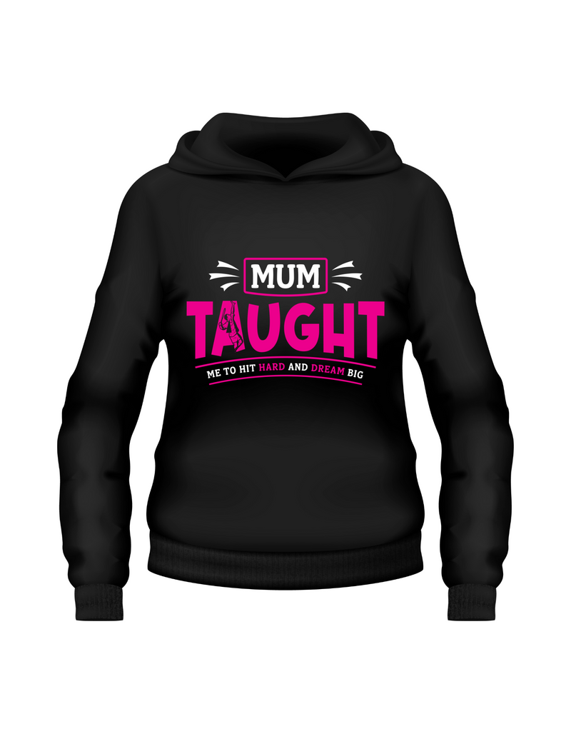 A black hoodie with the lovely tennis saying on the front that reads 'Mum Taught Me To Hit Hard and Dream Big!'