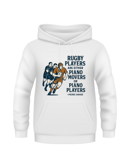 White hoodie with rugby player graphic and text on a white background. with the slogan on the front 'Rugby Players Are Either Piano Movers or Piano Players – Pierre Danos