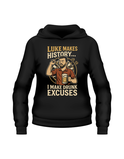 Luke Makes History…I Make Drunk Excuses | Funny Darts Hoodie