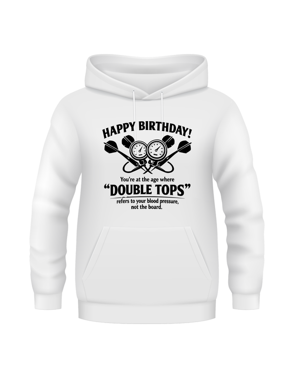 Happy Birthday! You’re at the Age Where 'double Tops' Refers to Your Blood Pressure, Not the Board | Funny Darts Birthday Hoodie
