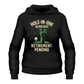 Hole-in-One Achieved, Retirement Pending | Funny Golf Hoodie