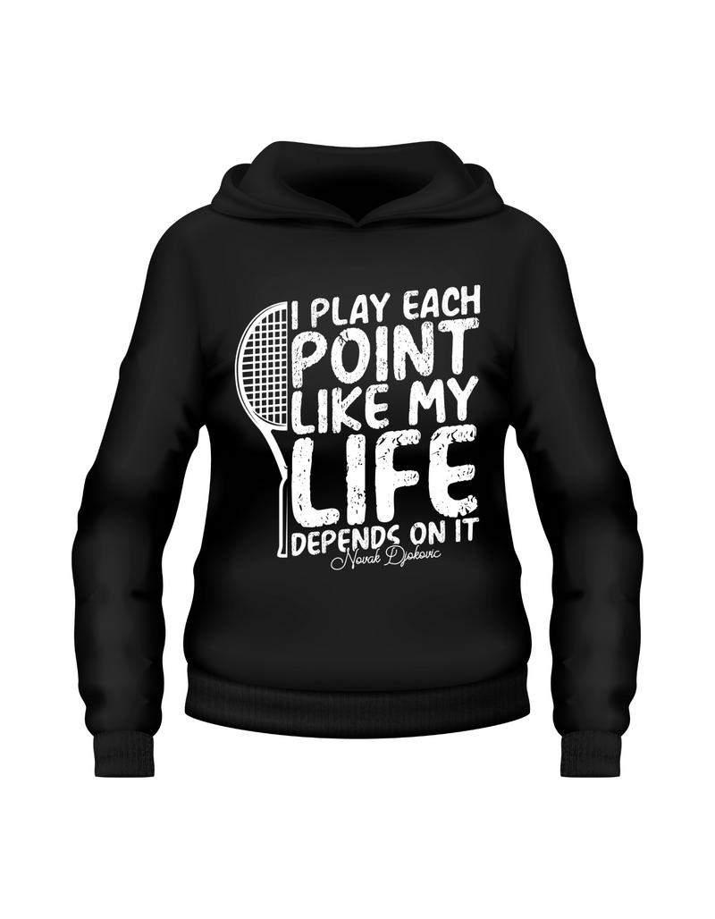 A black hoodie with 'I Play Each Point Like My Life Depends on It – Novak Djokovic' funny tennis slogan on the front