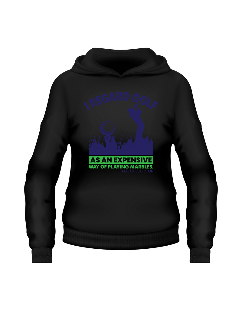 I Regard Golf as an Expensive Way of Playing Marbles – G.K Chesterton | Funny Golf Hoodie