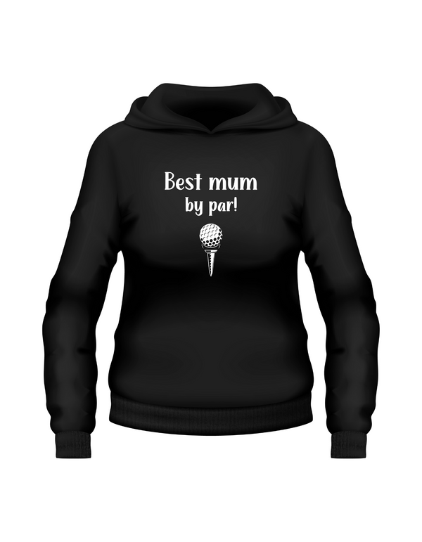 Black hoodie with 'Best mum by par!' text and golf club graphic on a white background