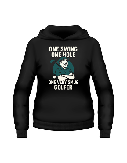 One Swing, One Hole One Very Smug Golfer | Funny Golf Hoodie