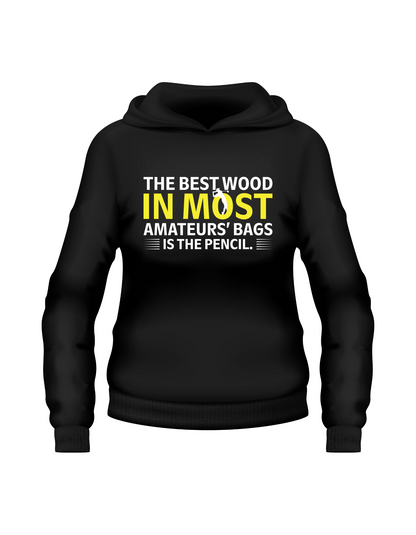 The Best Wood in Most Amateurs Bags, Is the Pencil | Funny Golf Hoodie