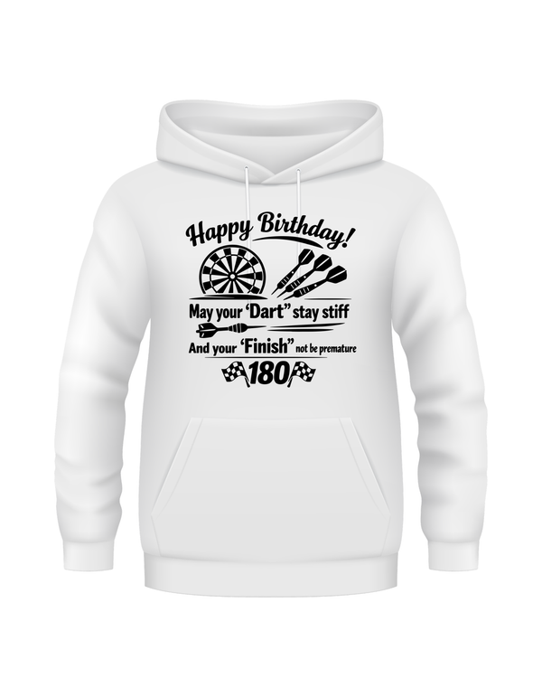 Happy Birthday! May Your 'dart' Stay Stiff and Your 'finish' Not Be Premature | Funny Darts Birthday Hoodie