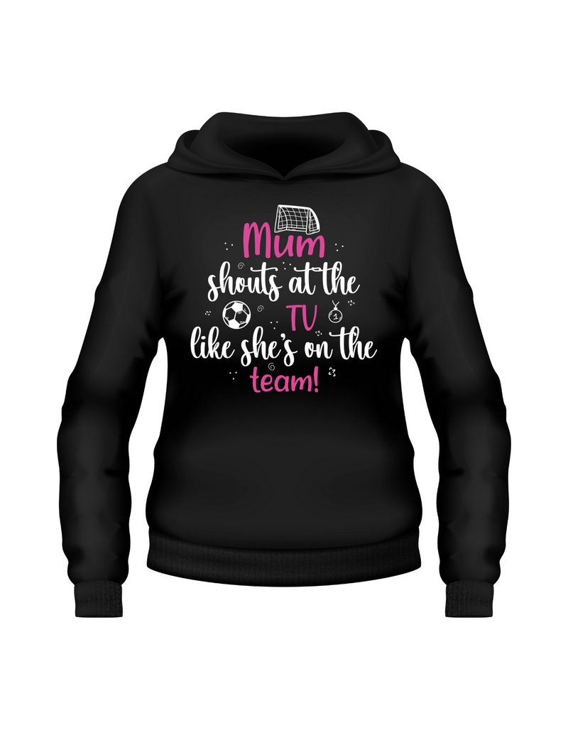 Mum Shouts at the TV Like She’s on the Team! | Funny Football Hoodie, Premium Fabric, Multiple Junior Sizes