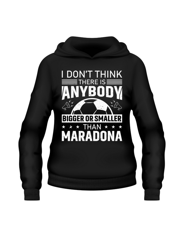 Black hoodie with white text and soccer ball graphic on a white background with Cows Corner slogan, I don't think there is anybody bigger or smaller than Maradona.