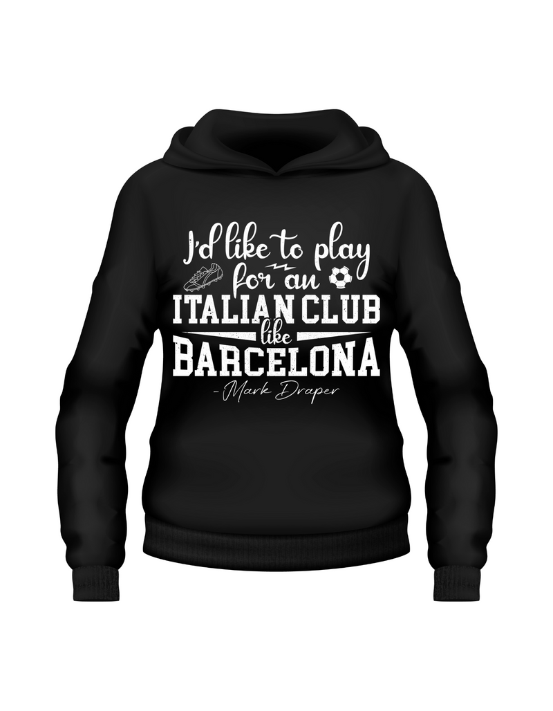 I’d Like To Play for an Italian Club Like Barcelona – Mark Draper | Funny Football Hoodie, Premium Fabric, Multiple Junior Sizes