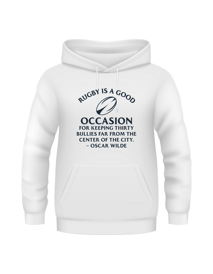 White hoodie with text and rugby ball graphic on a white background, with the slogan on the front 'Rugby Is a Good Occasion for Keeping Thirty Bullies Far From the Centre of the City – Oscar Wilde