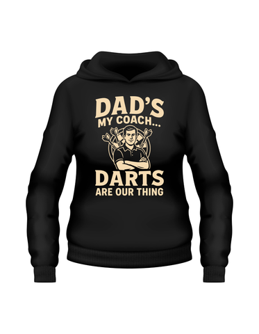 Dads My Coach Darts Are Our Thing | Funny Darts Hoodie