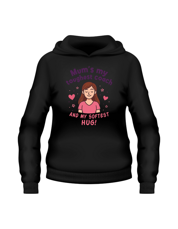 Black hoodie with a graphic and text on a white background.  Hoodie from Cows Corner with a slogan on the front saying 'Mum’s My Toughest Coach and My Softest Hug!