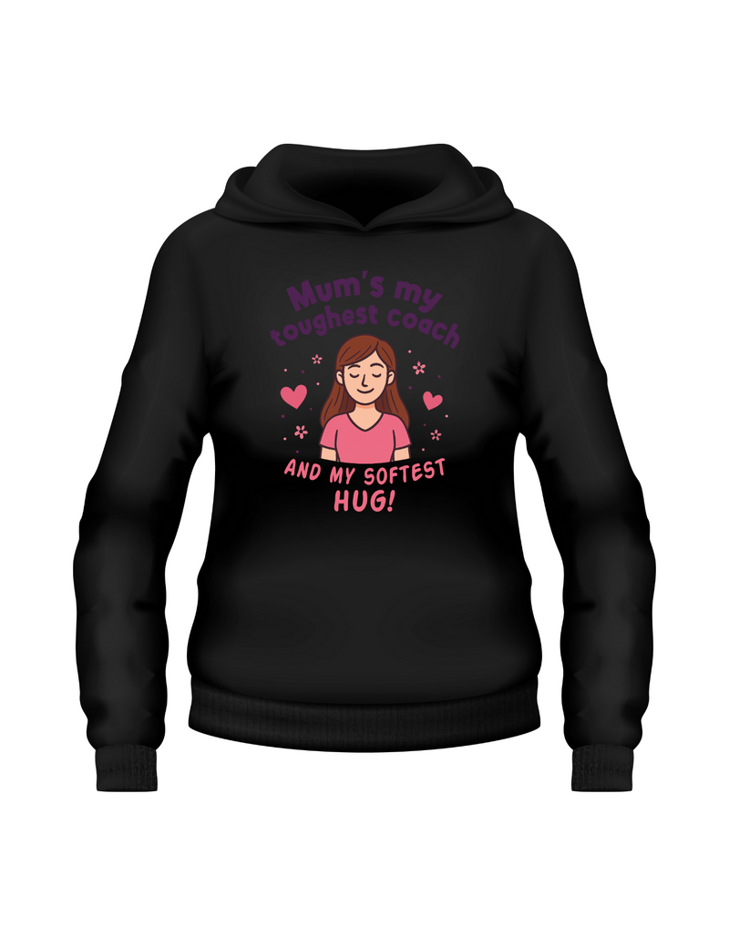 Black hoodie with a graphic and text on a white background.  Hoodie from Cows Corner with a slogan on the front saying 'Mum’s My Toughest Coach and My Softest Hug!