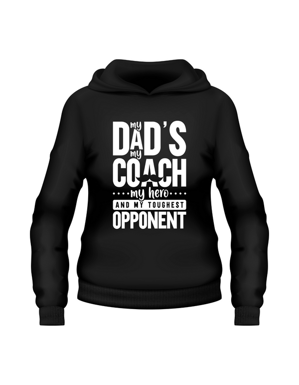 A black hoodie with the funny tennis slogan on the front that reads 'My Dads My Coach, My Hero And My Toughest Opponent'