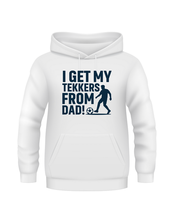 A white hoodie with the funny football slogan on the front saying 'I Get My Tekkers From Dad'