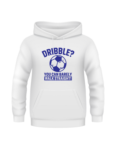 Dribble You Can Barely Walk Straight! | Funny Football Hoodie, Premium Fabric, Multiple Adult and Junior Sizes