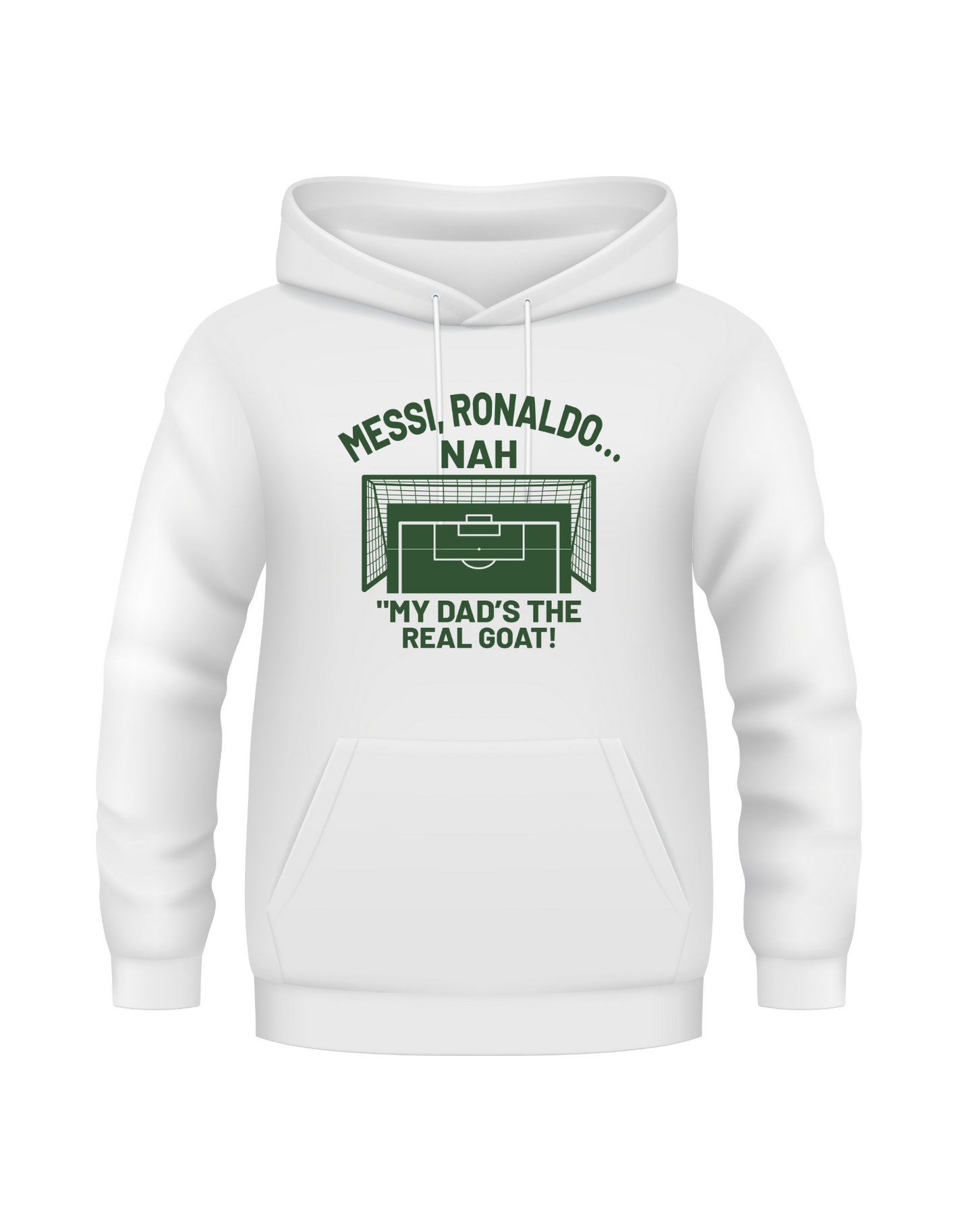 A white hoodie with the funny football and dad loving slogan on the front which reads 'Messi, Ronaldo…Nah ’My Dads the Real Goat!'