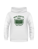 A white hoodie with the funny football and dad loving slogan on the front which reads 'Messi, Ronaldo…Nah ’My Dads the Real Goat!'