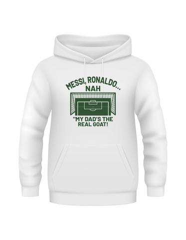 Messi, Ronaldo…Nah ’My Dads the Real Goat! | Funny Football Hoodie, Premium Fabric, Multiple Junior Sizes
