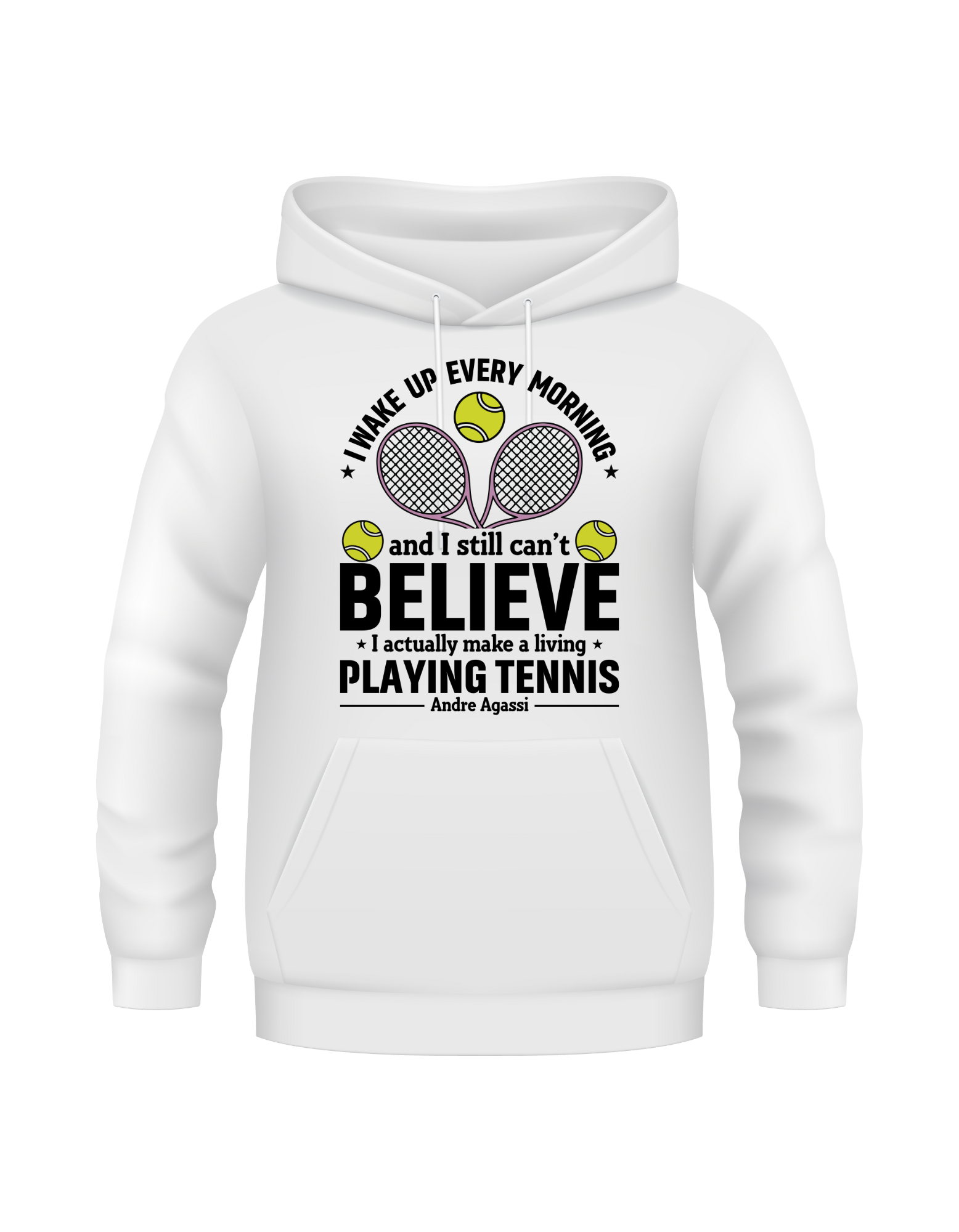A white hoodie with funny tennis slogan on the front that reads 'A white ceramic mug with tennis slogan on the front that reads 'I Wake Up Every Morning and Still Can’t Believe I Actually Make a Living Playing Tennis.'
