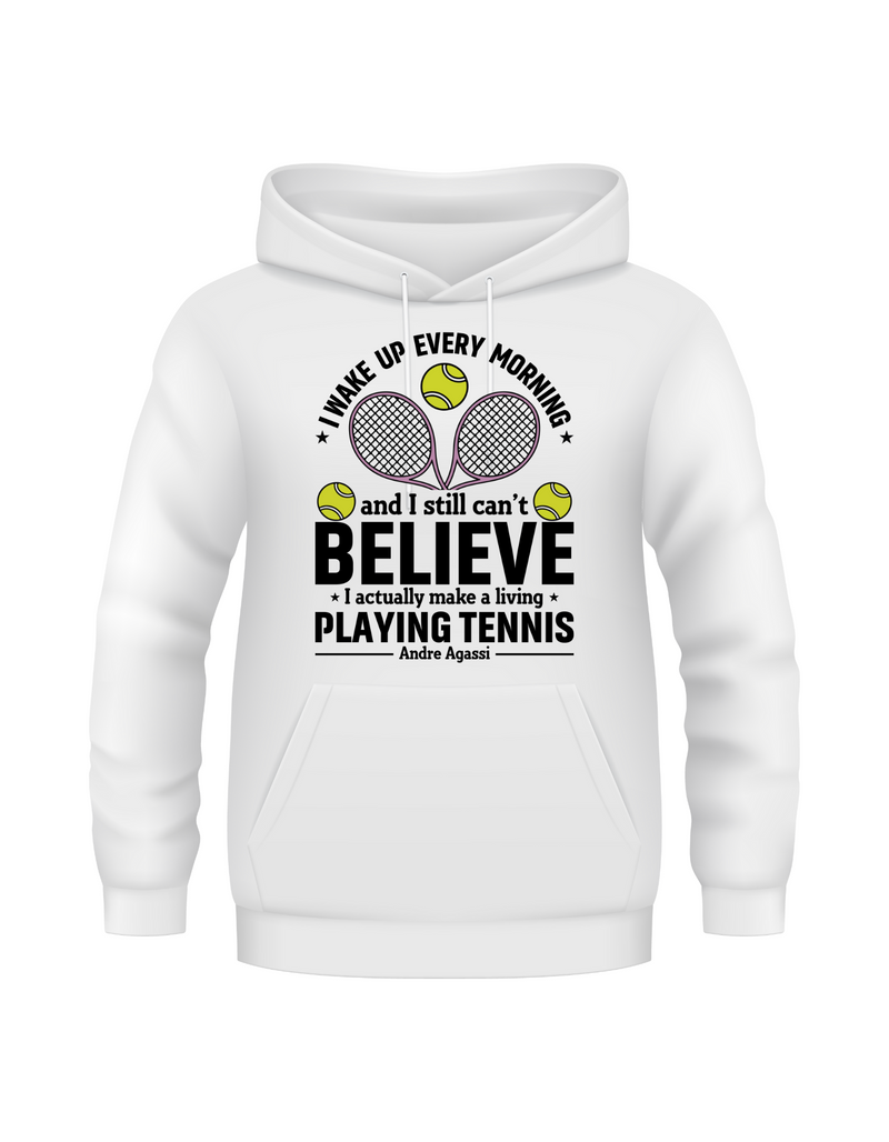 A white hoodie with funny tennis slogan on the front that reads 'A white ceramic mug with tennis slogan on the front that reads 'I Wake Up Every Morning and Still Can’t Believe I Actually Make a Living Playing Tennis.'