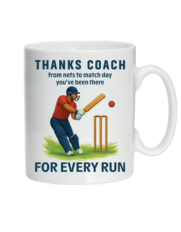A white mug with the funny cricket coach saying on the front that reads 'Thanks Coach From Nets To Match Day You’ve Been There for Every Run'