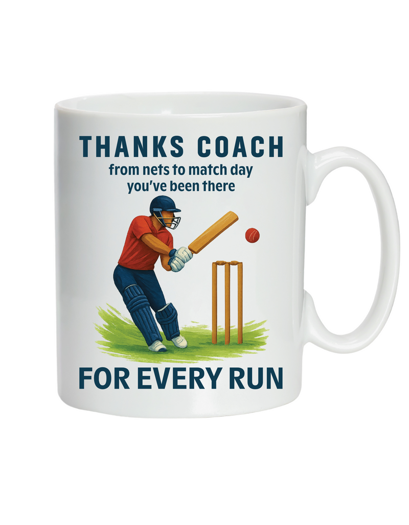 A white mug with the funny cricket coach saying on the front that reads 'Thanks Coach From Nets To Match Day You’ve Been There for Every Run'